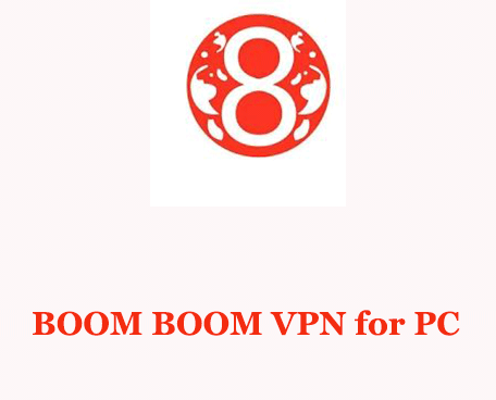 BOOM BOOM VPN for PC