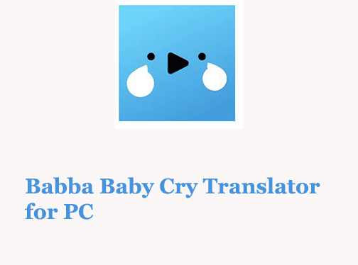 Babba Baby Cry Translator for PC 