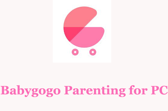 Babygogo Parenting for PC