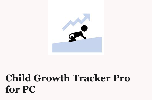 Child Growth Tracker Pro for PC
