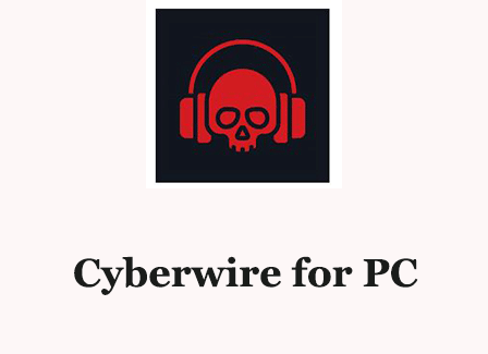 Cyberwire for PC
