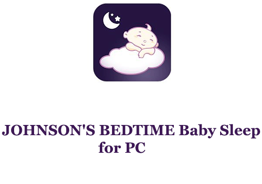 JOHNSON’S BEDTIME Baby Sleep for PC