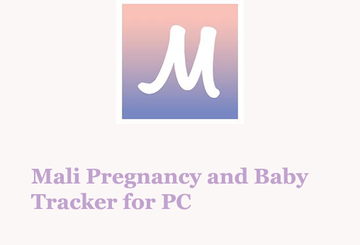 Mali Pregnancy & Baby Tracker for PC