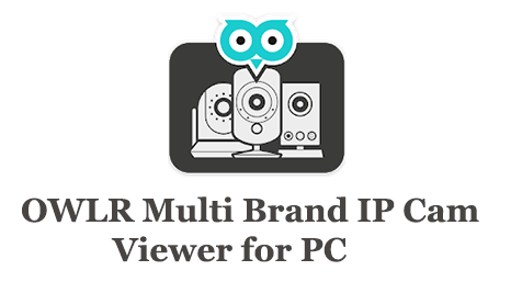 OWLR Multi Brand IP Cam Viewer for PC