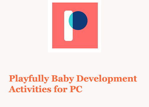 Playfully Baby Development Activities for PC
