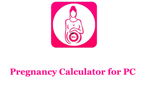 Pregnancy Calculator for PC