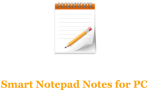 How to Download Smart Notepad Notes for PC - Windows/Mac - Trendy Webz