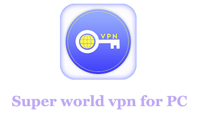 Super world vpn for PC