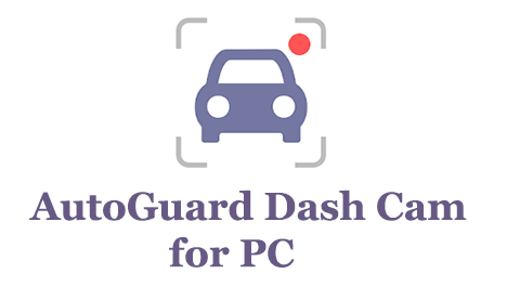AutoGuard Dash Cam for PC