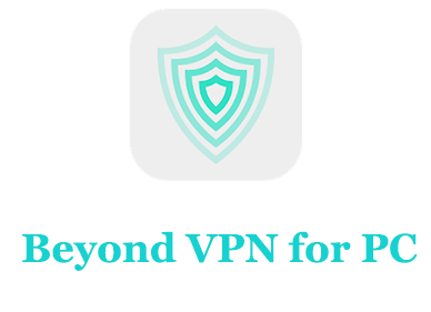 Beyond VPN for PC