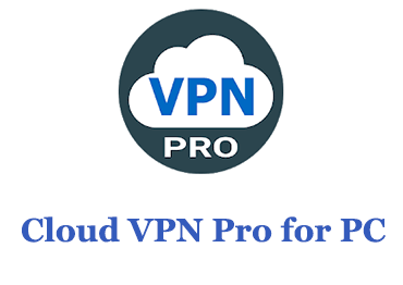 Cloud VPN Pro for PC