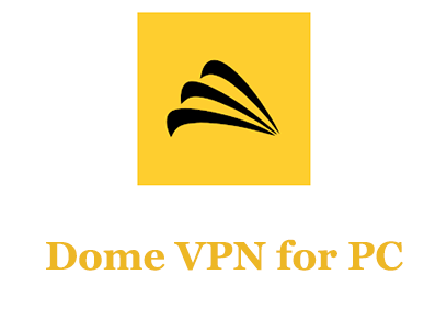 Dome VPN for PC