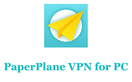 PaperPlane VPN for PC