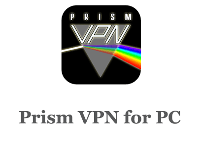 Prism VPN for PC 