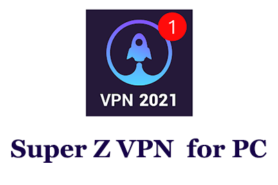 Super Z VPN for PC