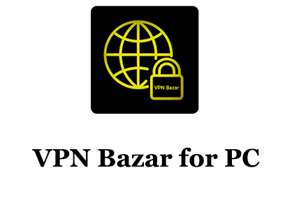 VPN Bazar for PC