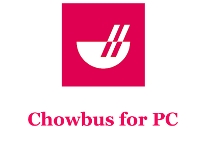 Chowbus for PC