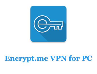 Encrypt.me VPN for PC