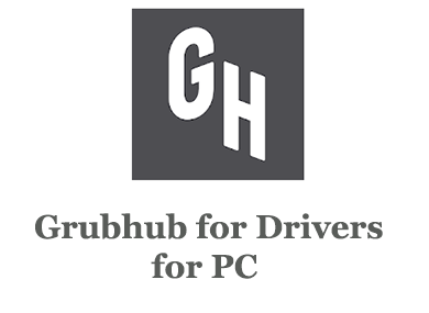 Grubhub for Drivers for PC 