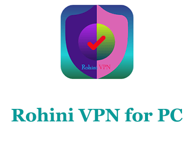 Rohini VPN for PC