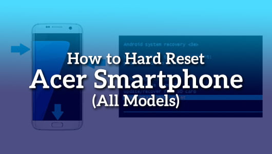 How to Hard Reset Acer Smartphone