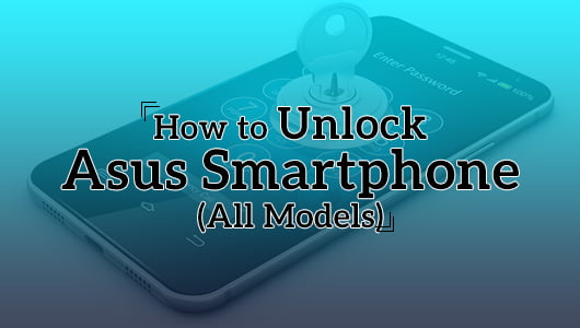 How to Unlock Asus Smartphone