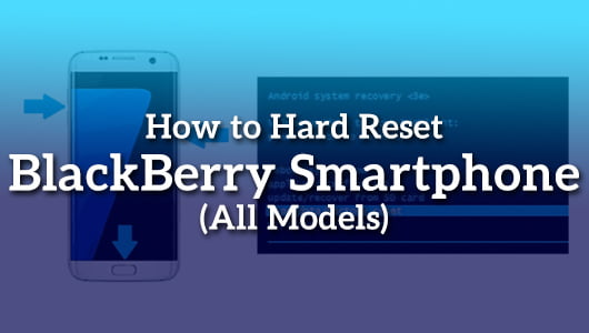 How to Hard Reset BlackBerry Smartphone