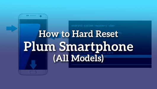 How to Hard Reset Plum Smartphone