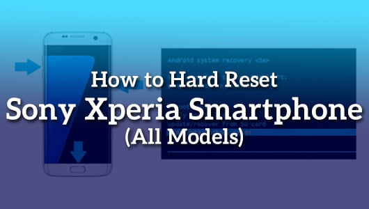How to Hard Reset Sony Xperia Smartphone