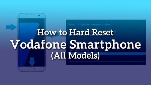 How to Hard Reset Vodafone Smartphone