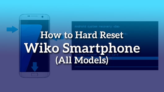 How to Hard Reset Wiko Smartphone