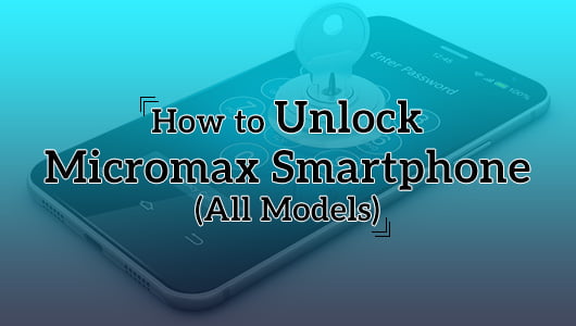 How to Unlock Micromax Smartphone