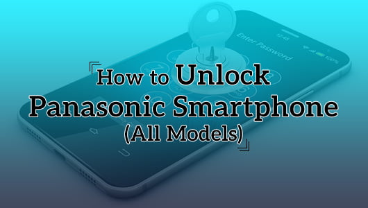 How to Unlock Panasonic Smartphone