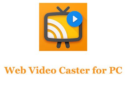 Web Video Caster for PC