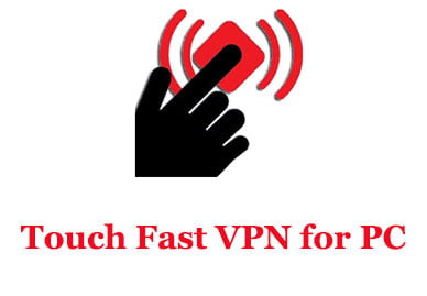 Touch Fast VPN for PC