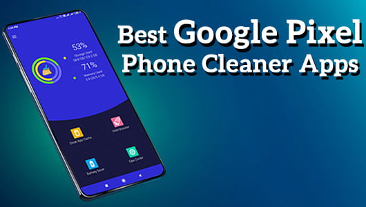 Best Google Pixel Phone Cleaner Apps