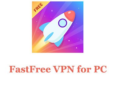 FastFree VPN for PC