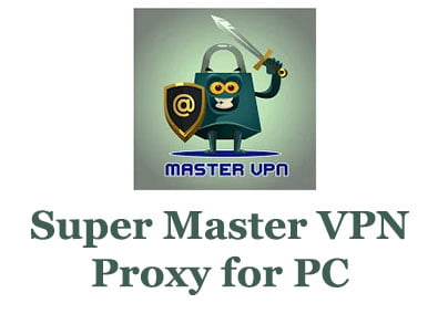 Super Master VPN Proxy for PC