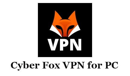 Cyber Fox VPN for PC
