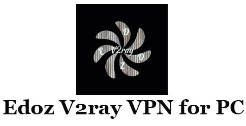 Edoz V2ray VPN for PC