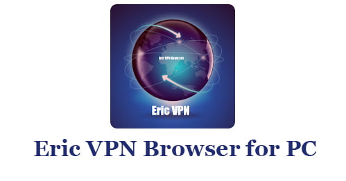 Eric VPN Browser for PC