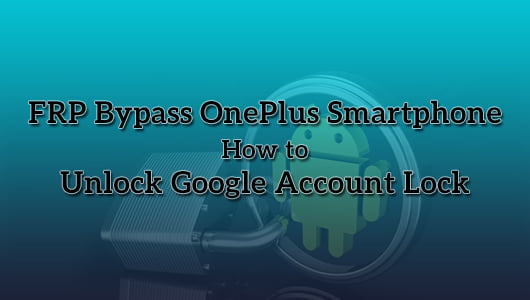 FRP Bypass OnePlus Smartphone