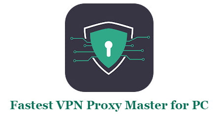 Fastest VPN Proxy Master for PC
