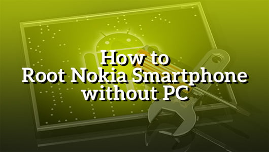 How to Root Nokia Smartphone without PC