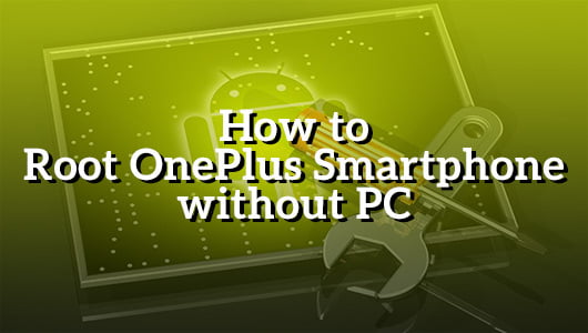 How to Root OnePlus Smartphone without PC