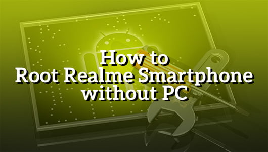 How to Root Realme Smartphone without PC
