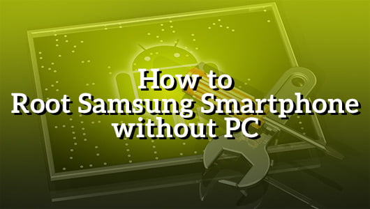 How to Root Samsung Smartphone without PC
