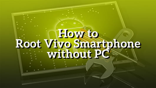 How to Root Vivo Smartphone without PC