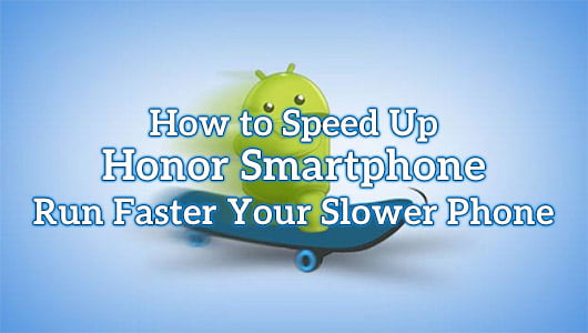 How to Speed Up Honor Smartphone