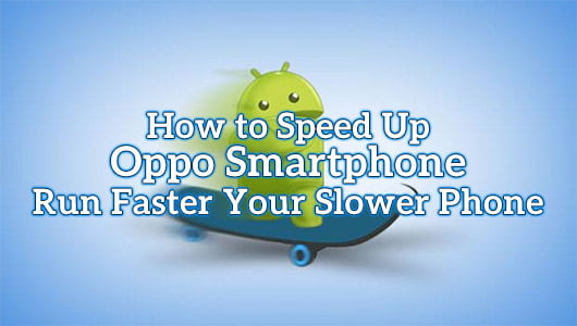 How to Speed Up Oppo Smartphone
